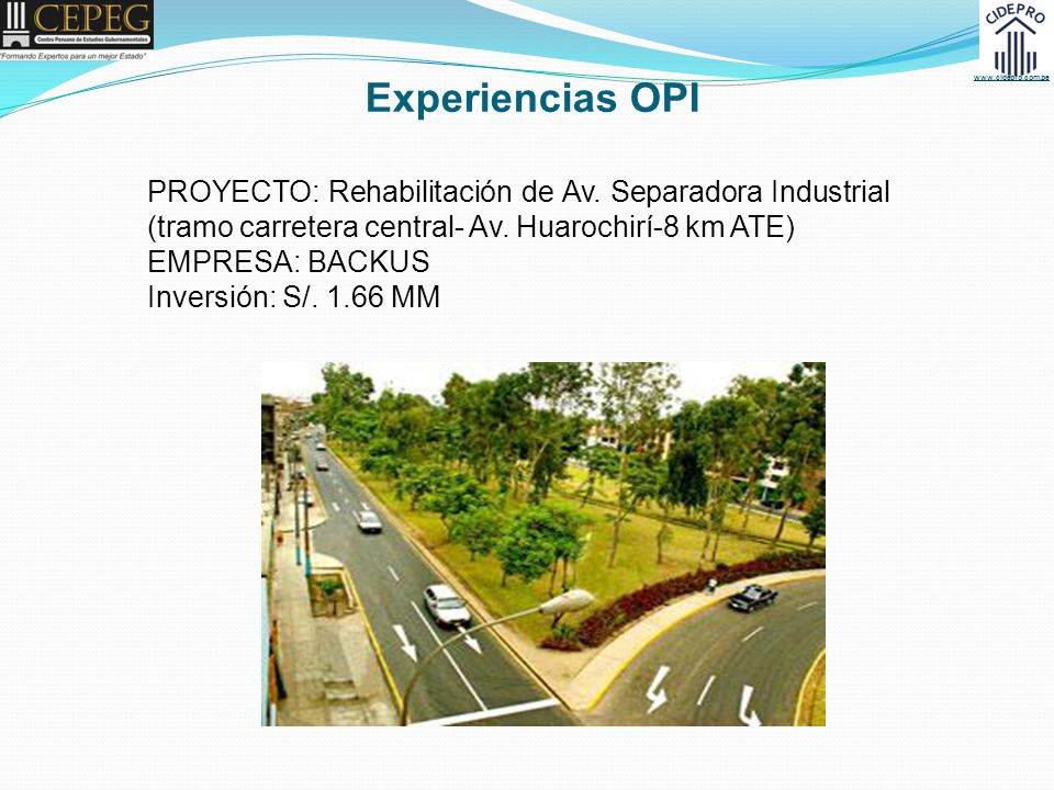 Experiencias OPI PROYECTO: Rehabilitación de Av. Separadora Industrial (tramo carretera central- Av. Huarochirí-8 km ATE)