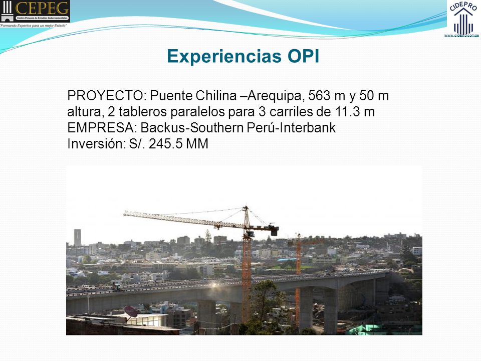 Experiencias OPI PROYECTO: Puente Chilina –Arequipa, 563 m y 50 m altura, 2 tableros paralelos para 3 carriles de 11.3 m.