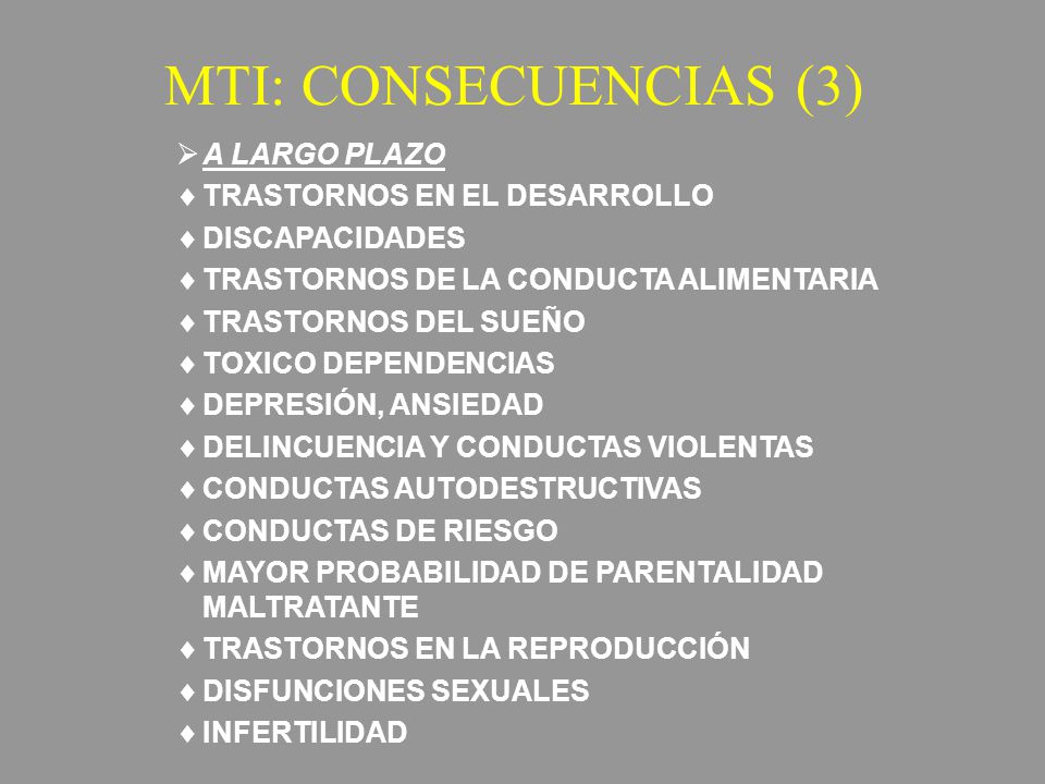 MTI: CONSECUENCIAS (3) A LARGO PLAZO TRASTORNOS EN EL DESARROLLO