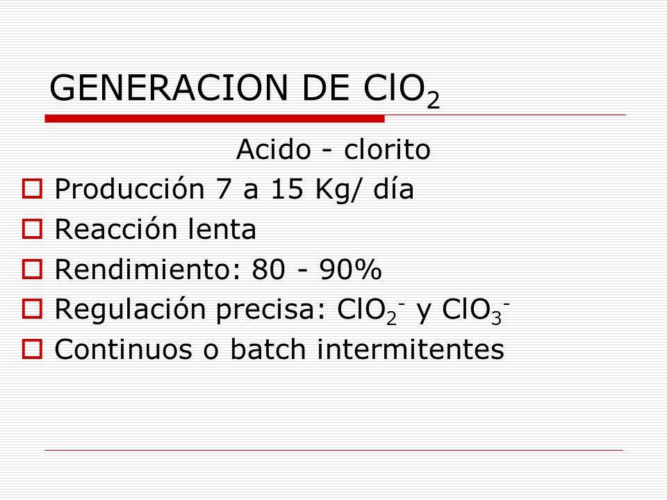 GENERACION DE ClO2 Acido - clorito Producción 7 a 15 Kg/ día