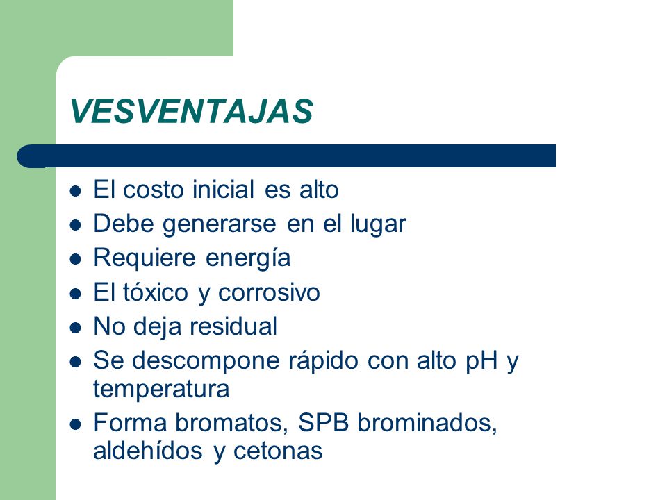 VESVENTAJAS El costo inicial es alto Debe generarse en el lugar