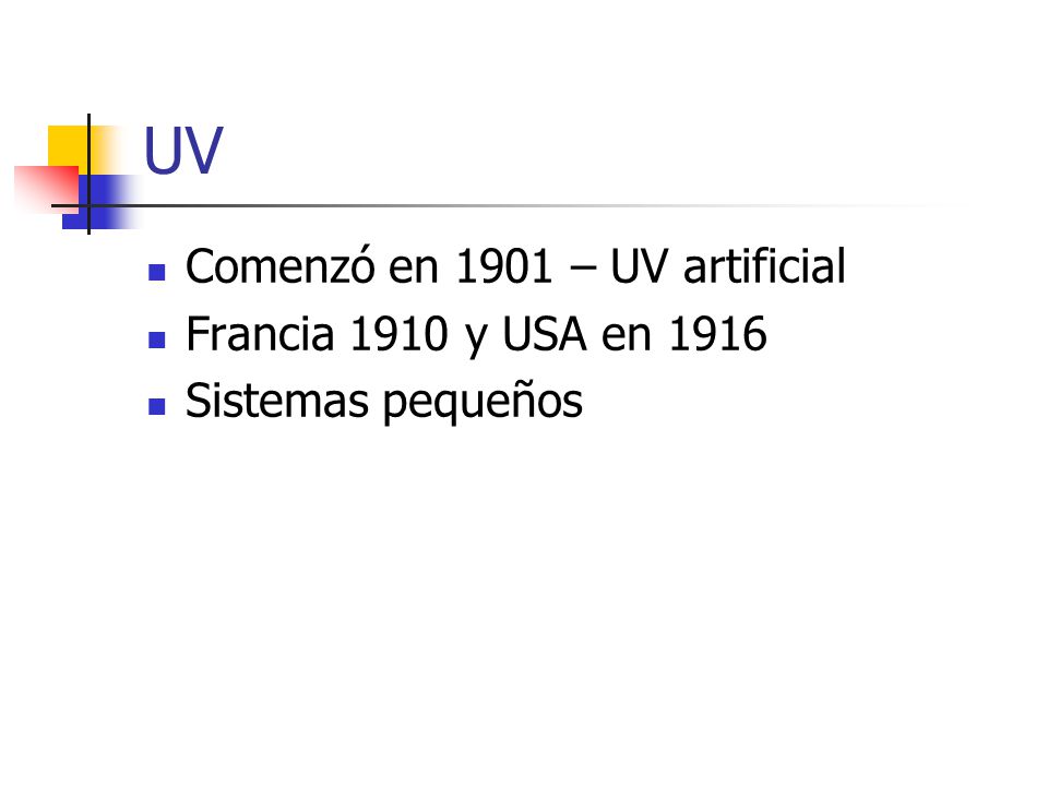 UV Comenzó en 1901 – UV artificial Francia 1910 y USA en 1916
