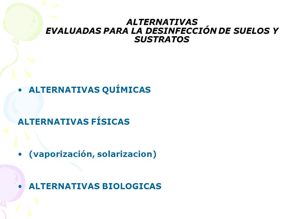ALTERNATIVAS EVALUADAS PARA LA DESINFECCIÓN DE SUELOS Y SUSTRATOS