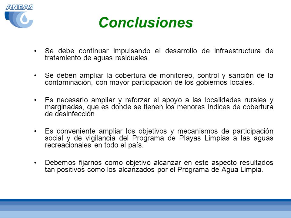 Conclusiones Se debe continuar impulsando el desarrollo de infraestructura de tratamiento de aguas residuales.