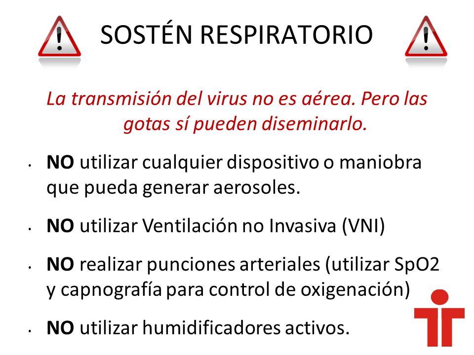 SOSTÉN RESPIRATORIO La transmisión del virus no es aérea. Pero las gotas sí pueden diseminarlo.