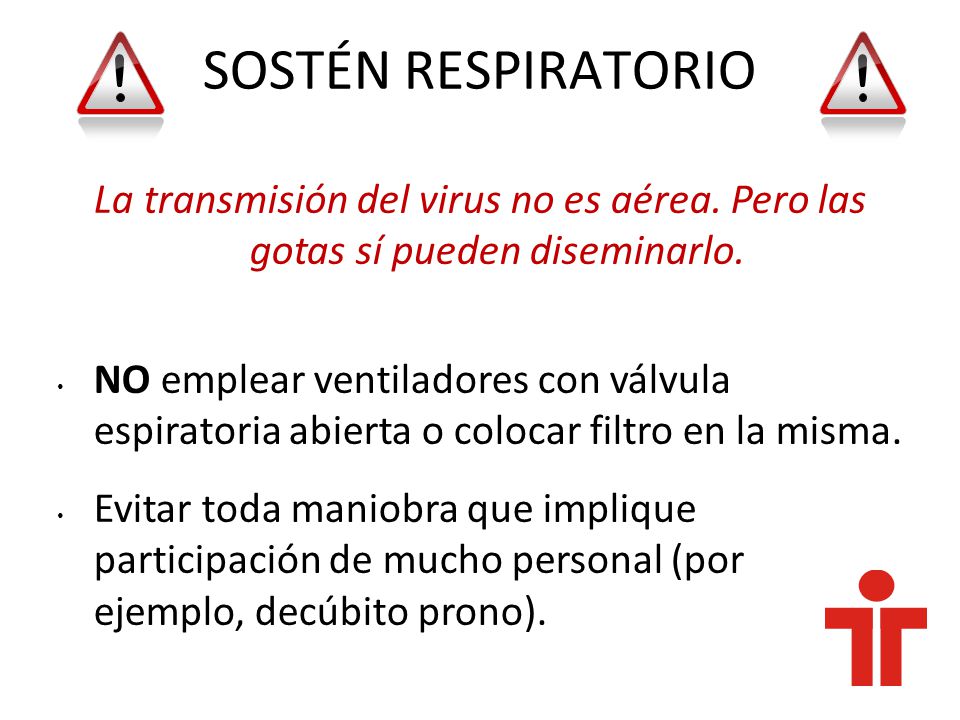 SOSTÉN RESPIRATORIO La transmisión del virus no es aérea. Pero las gotas sí pueden diseminarlo.