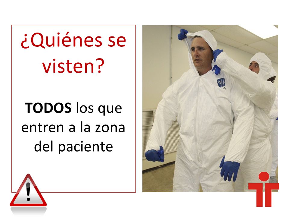 ¿Quiénes se visten TODOS los que entren a la zona del paciente