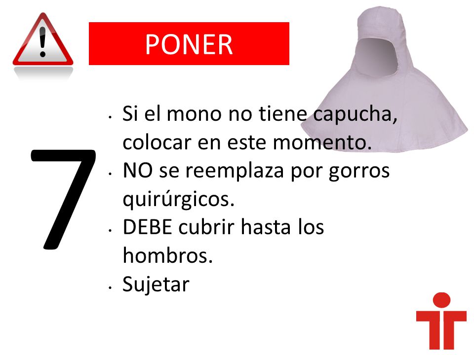 7 PONER Si el mono no tiene capucha, colocar en este momento.