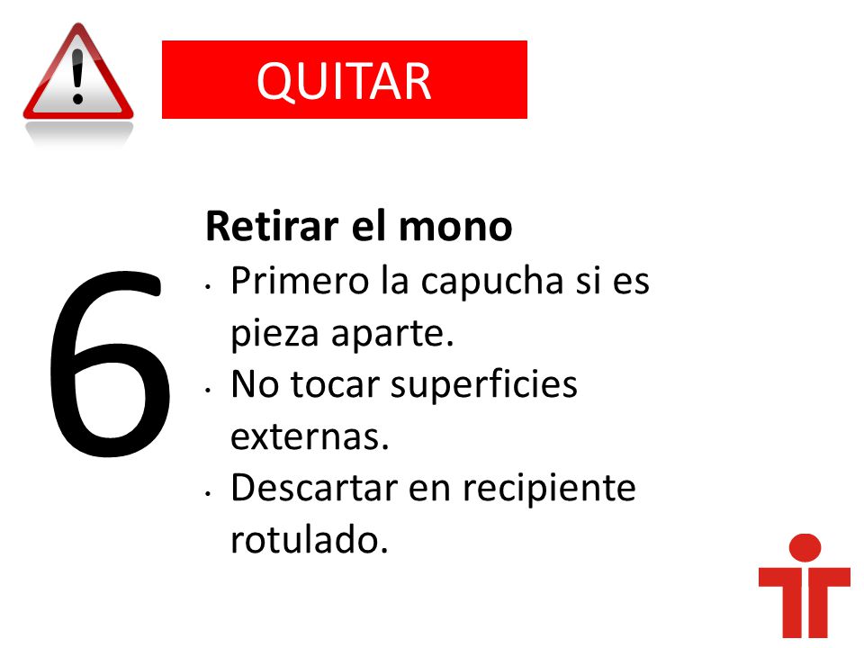 6 QUITAR Retirar el mono Primero la capucha si es pieza aparte.