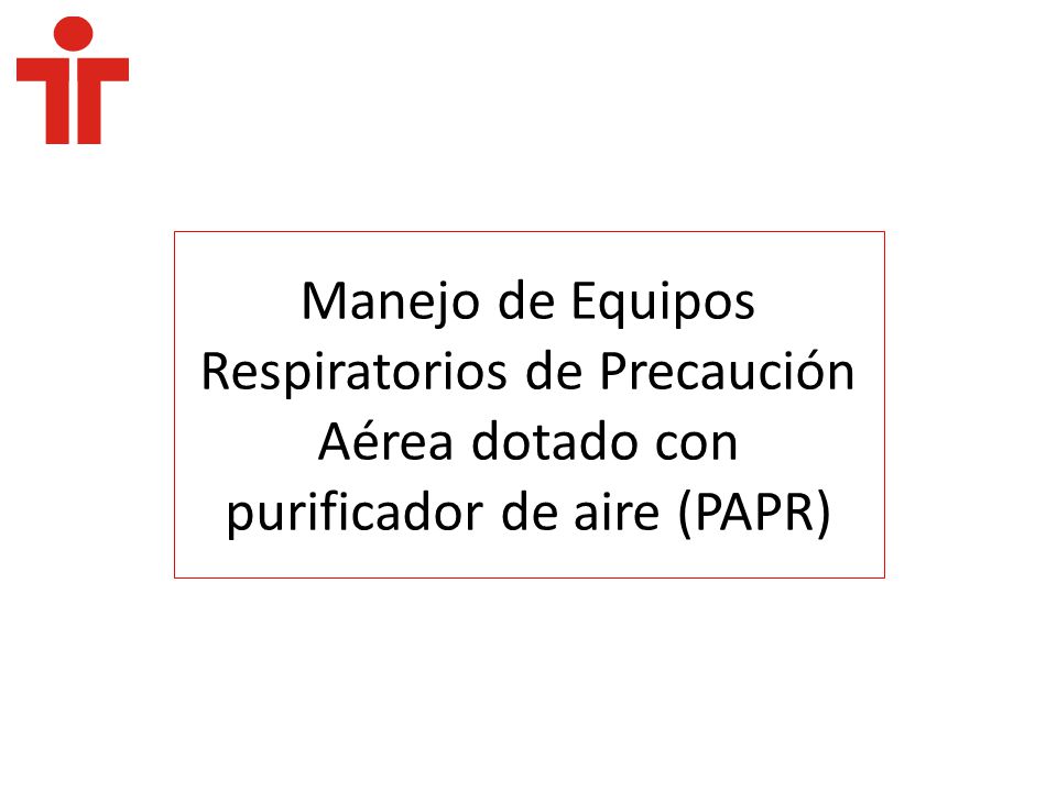 7171 Manejo de Equipos Respiratorios de Precaución Aérea dotado con purificador de aire (PAPR)