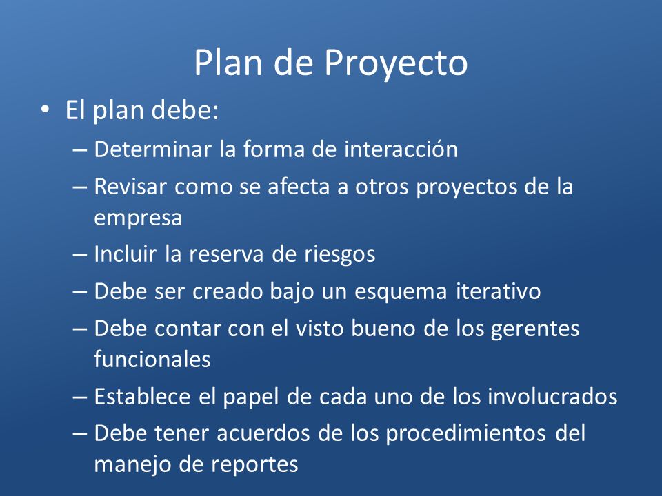 Plan de Proyecto El plan debe: Determinar la forma de interacción