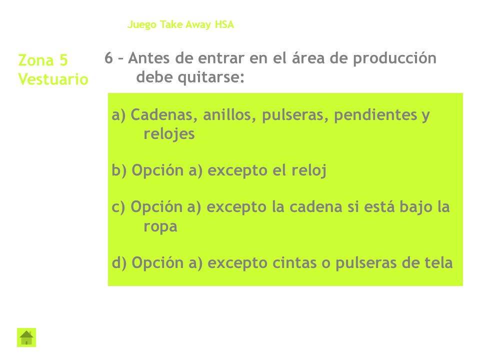 6 – Antes de entrar en el área de producción debe quitarse: