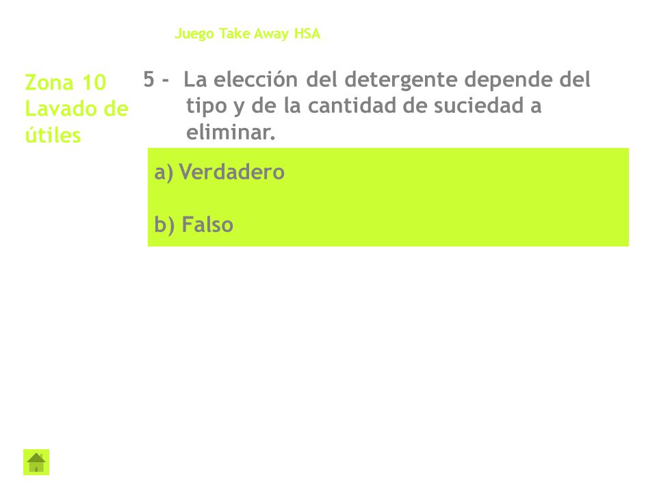 Juego Take Away HSA Zona 10 Lavado de útiles. 5 - La elección del detergente depende del tipo y de la cantidad de suciedad a eliminar.