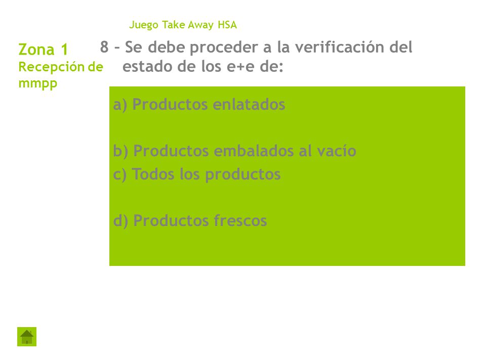 8 – Se debe proceder a la verificación del estado de los e+e de: