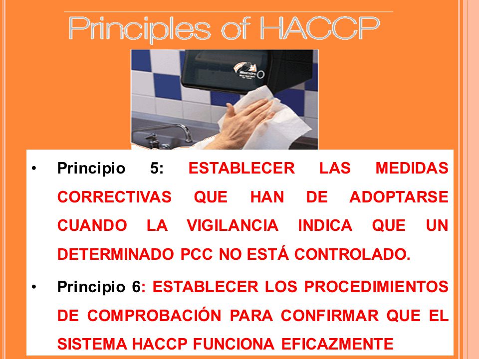Principio 5: ESTABLECER LAS MEDIDAS CORRECTIVAS QUE HAN DE ADOPTARSE CUANDO LA VIGILANCIA INDICA QUE UN DETERMINADO PCC NO ESTÁ CONTROLADO.