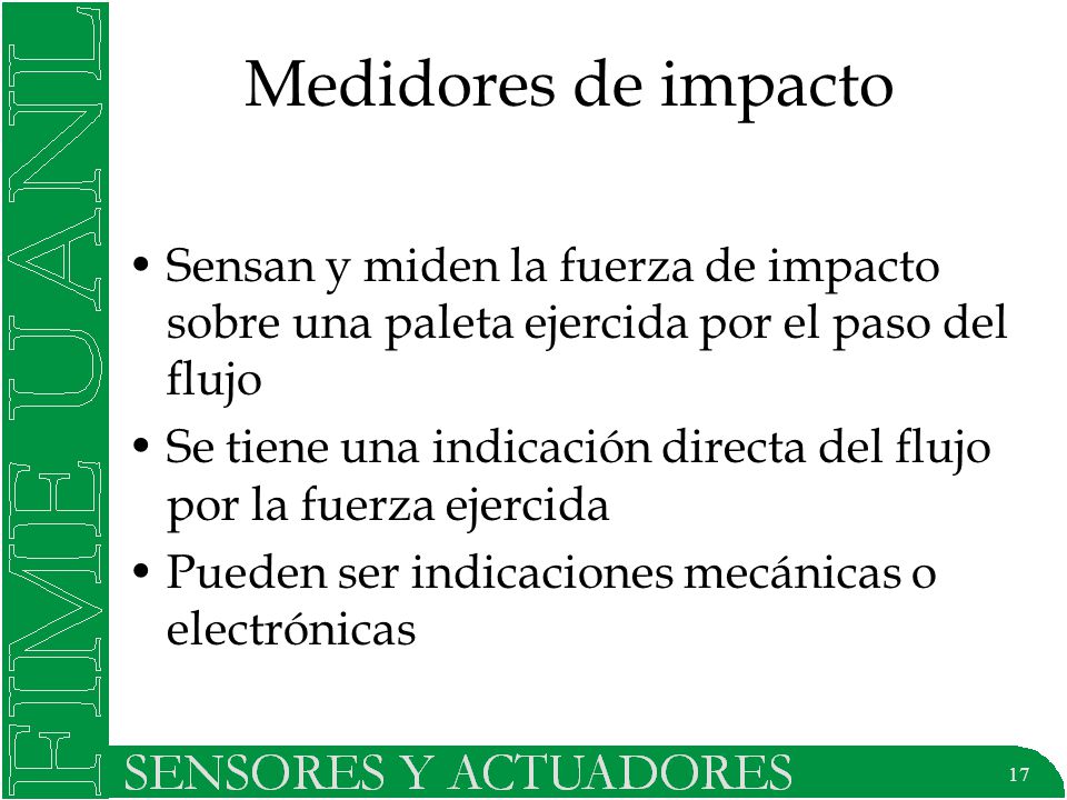 Medidores de impacto Sensan y miden la fuerza de impacto sobre una paleta ejercida por el paso del flujo.