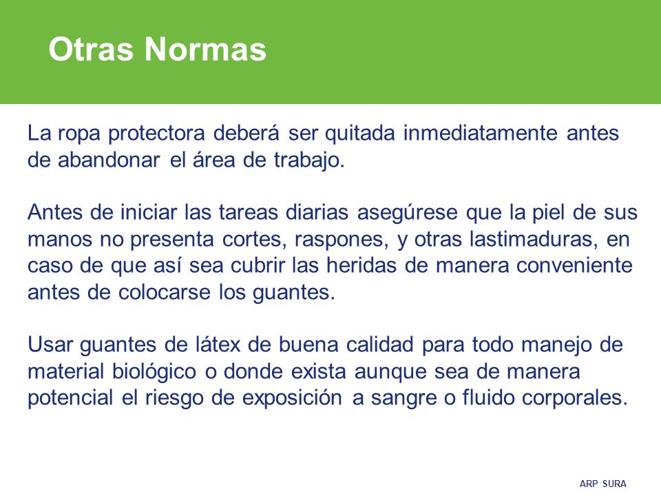 Otras Normas La ropa protectora deberá ser quitada inmediatamente antes de abandonar el área de trabajo.