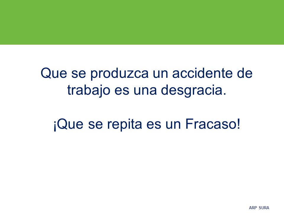 Que se produzca un accidente de trabajo es una desgracia.