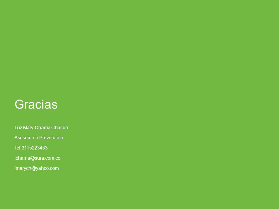 Gracias Luz Mary Charria Chacón Asesora en Prevención Tel