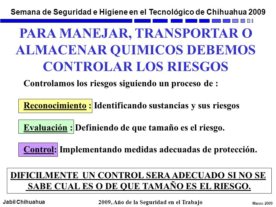 PARA MANEJAR, TRANSPORTAR O ALMACENAR QUIMICOS DEBEMOS CONTROLAR LOS RIESGOS