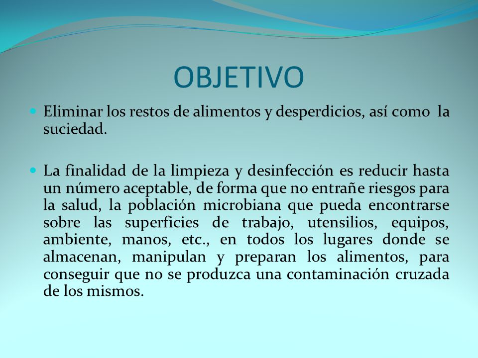 OBJETIVO Eliminar los restos de alimentos y desperdicios, así como la suciedad.