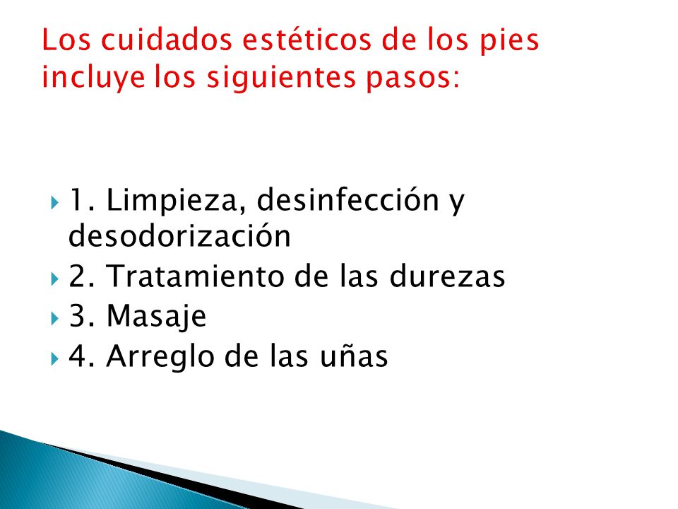 Los cuidados estéticos de los pies incluye los siguientes pasos: