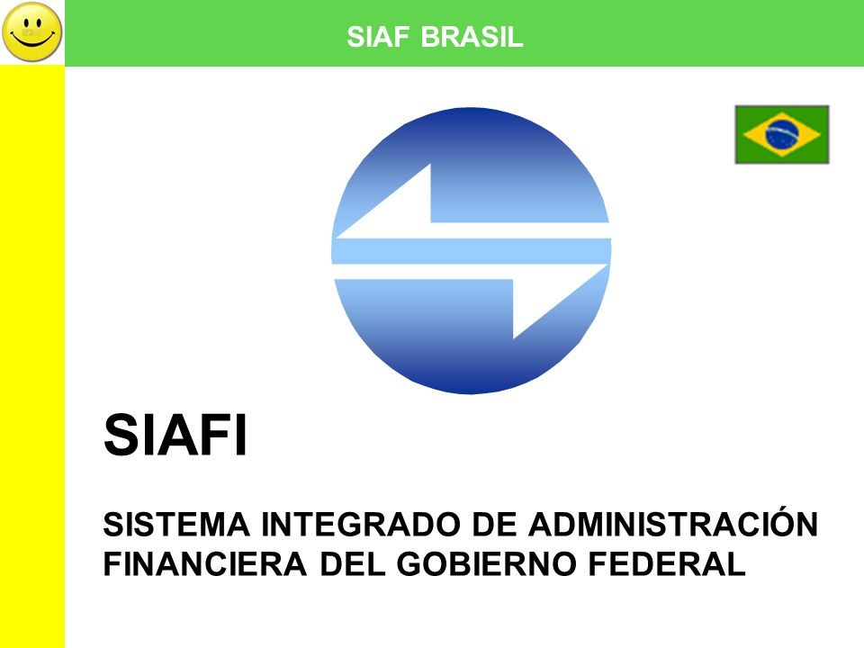 SIAF BRASIL SIAFI Sistema Integrado de Administración Financiera del Gobierno Federal