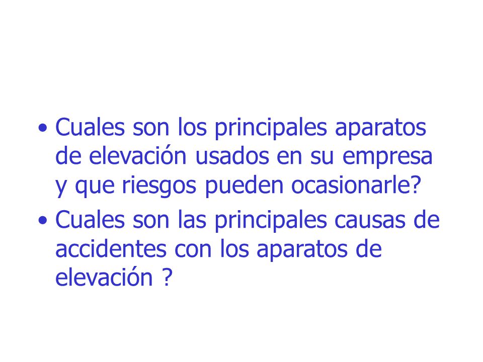 CONDUCTA DE ENTRADA Cuales son los principales aparatos de elevación usados en su empresa y que riesgos pueden ocasionarle