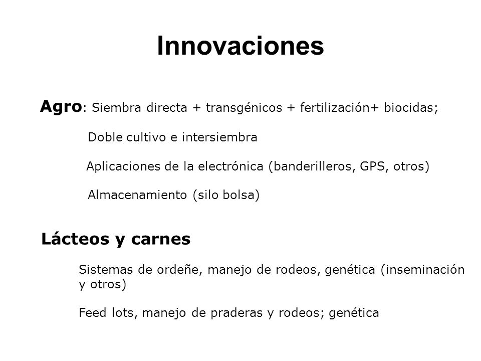 Innovaciones Agro: Siembra directa + transgénicos + fertilización+ biocidas; Doble cultivo e intersiembra.