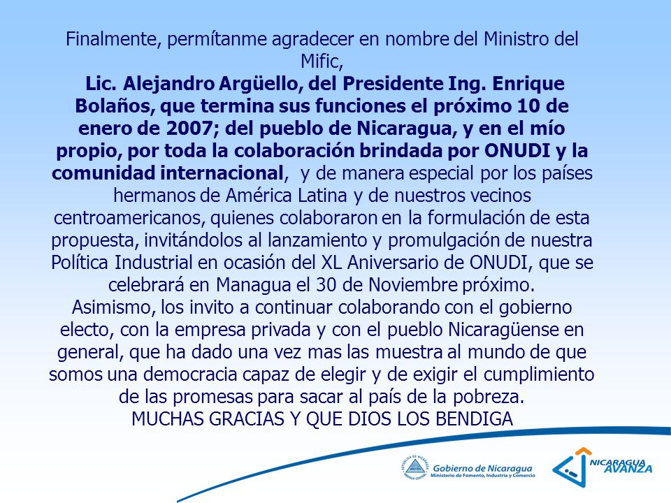 Finalmente, permítanme agradecer en nombre del Ministro del Mific, Lic