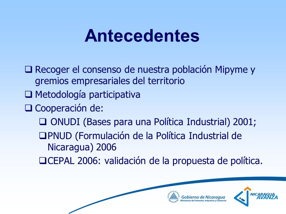 Antecedentes Recoger el consenso de nuestra población Mipyme y gremios empresariales del territorio.