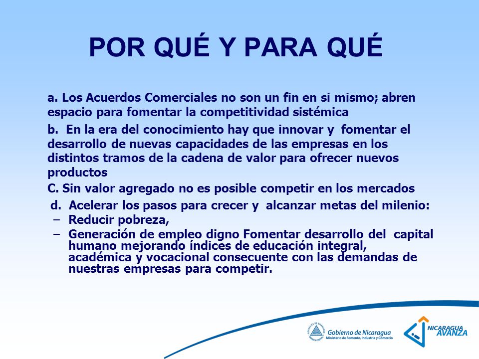 POR QUÉ Y PARA QUÉ a. Los Acuerdos Comerciales no son un fin en si mismo; abren espacio para fomentar la competitividad sistémica.