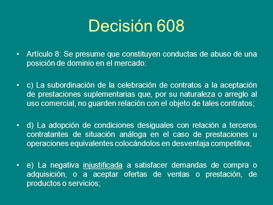 Decisión 608 Artículo 8: Se presume que constituyen conductas de abuso de una posición de dominio en el mercado: