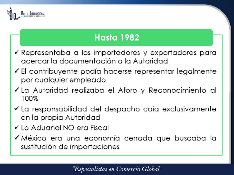 Representaba a los importadores y exportadores para acercar la documentación a la Autoridad