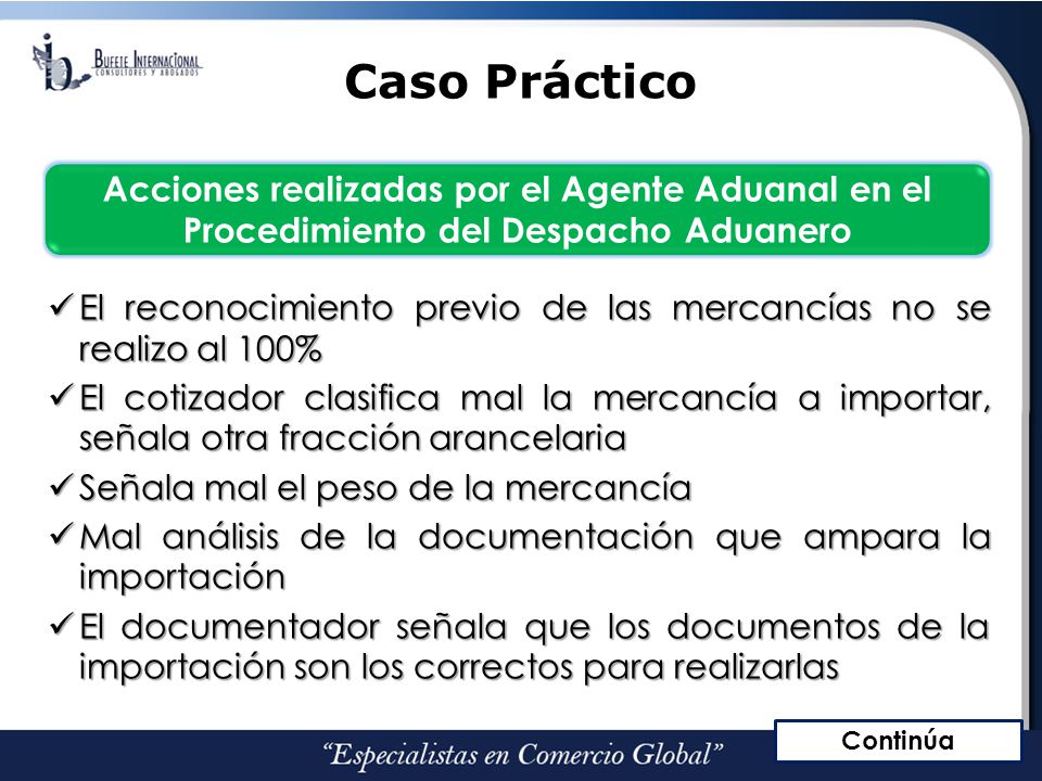 Caso Práctico Acciones realizadas por el Agente Aduanal en el Procedimiento del Despacho Aduanero.