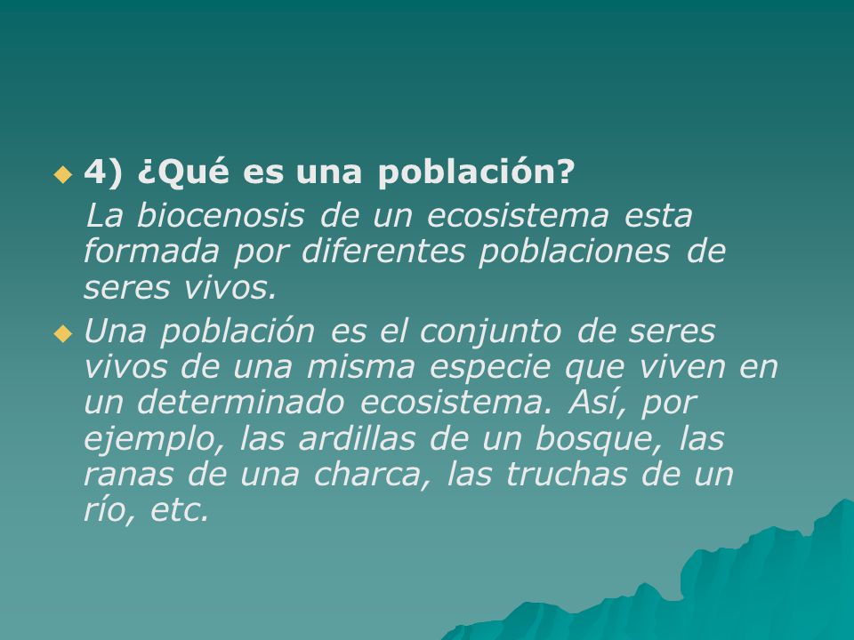 4) ¿Qué es una población La biocenosis de un ecosistema esta formada por diferentes poblaciones de seres vivos.