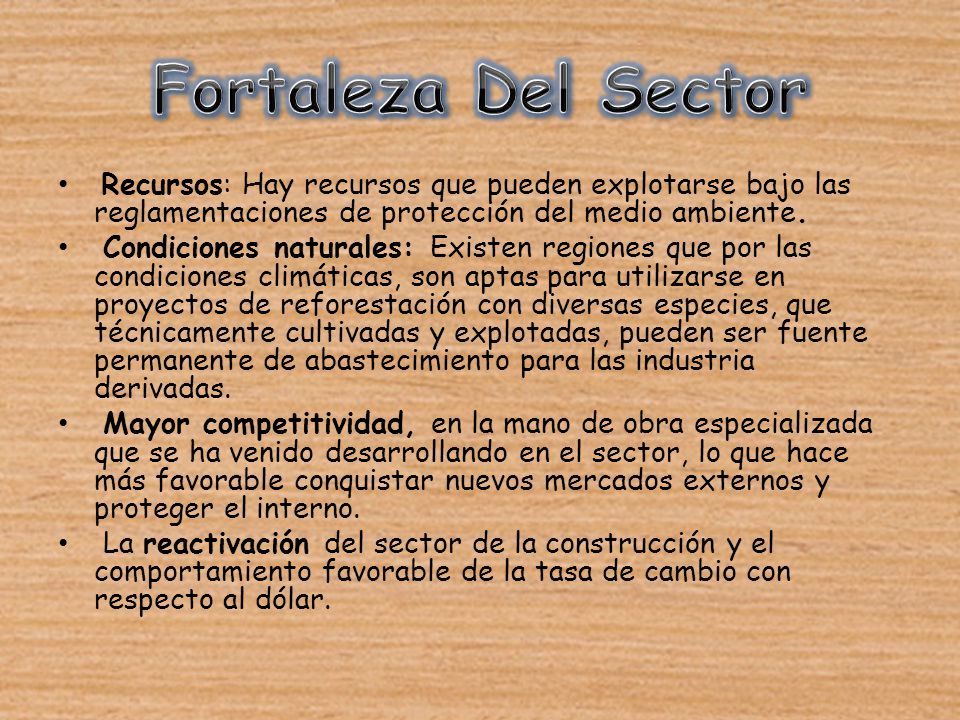 Fortaleza Del Sector Recursos: Hay recursos que pueden explotarse bajo las reglamentaciones de protección del medio ambiente.