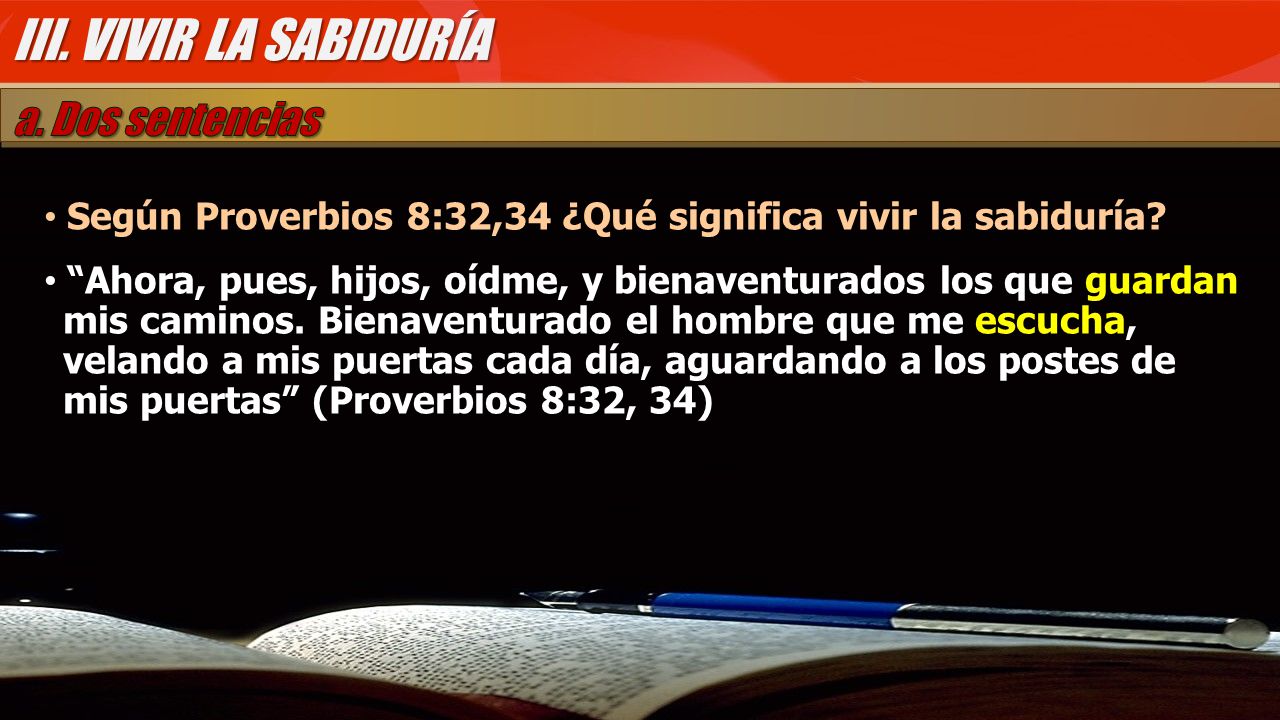III. VIVIR LA SABIDURÍA a. Dos sentencias