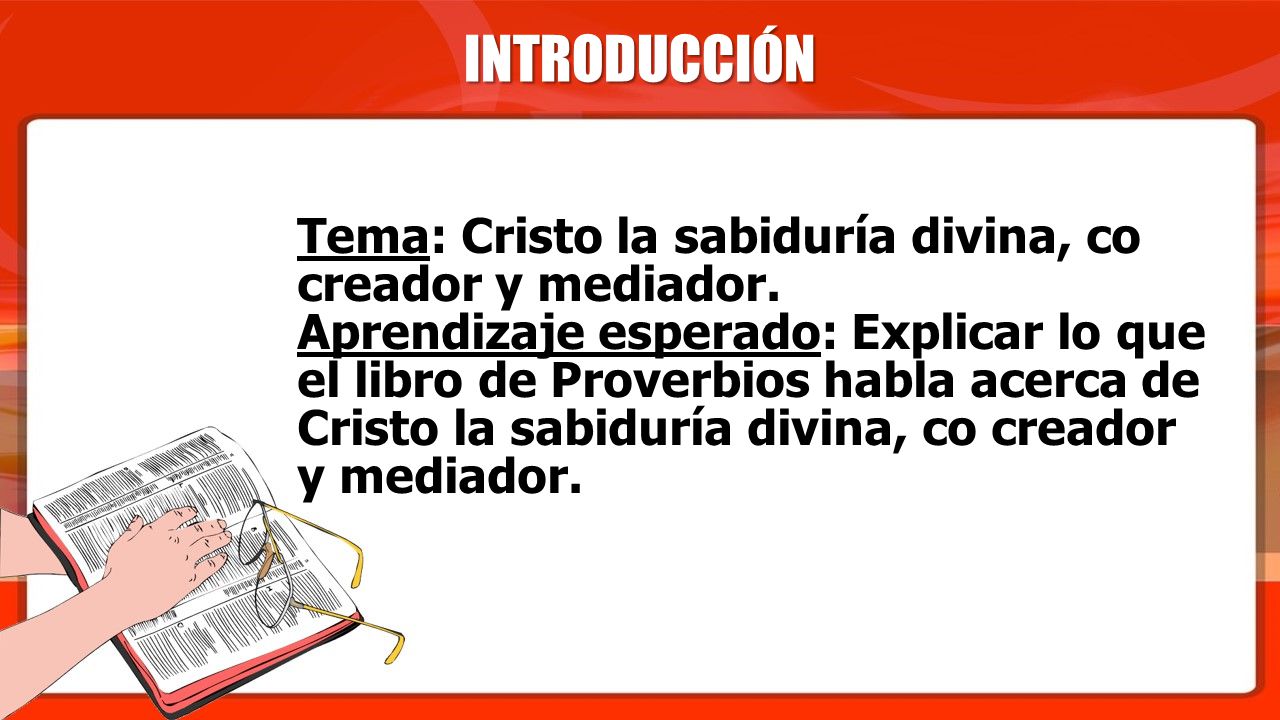 INTRODUCCIÓN Tema: Cristo la sabiduría divina, co creador y mediador.