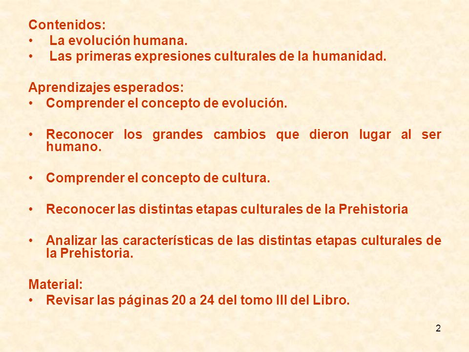 Contenidos: La evolución humana. Las primeras expresiones culturales de la humanidad. Aprendizajes esperados:
