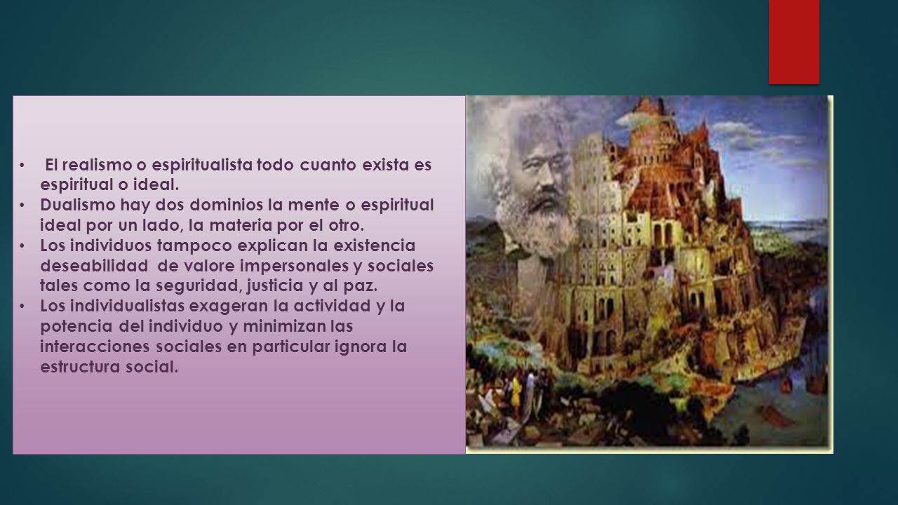 El realismo o espiritualista todo cuanto exista es espiritual o ideal.