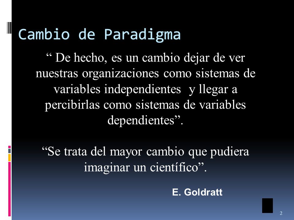 Se trata del mayor cambio que pudiera imaginar un científico .