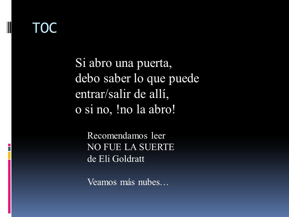 TOC Si abro una puerta, debo saber lo que puede entrar/salir de allí,