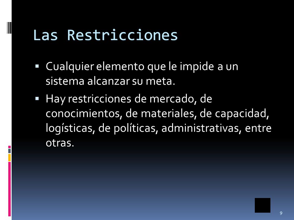 Las Restricciones Cualquier elemento que le impide a un sistema alcanzar su meta.