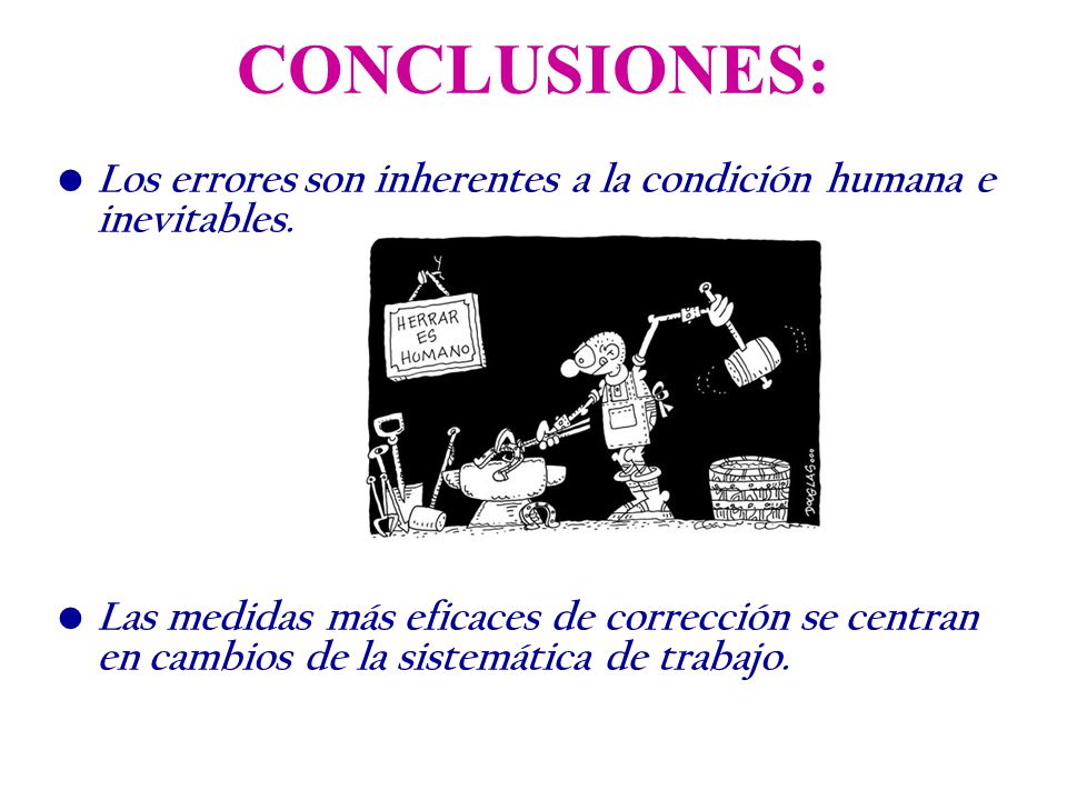CONCLUSIONES: Los errores son inherentes a la condición humana e inevitables.