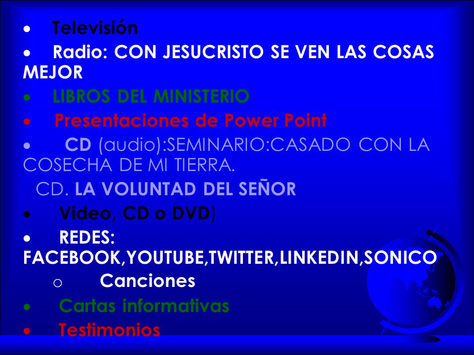 · Televisión · Radio: CON JESUCRISTO SE VEN LAS COSAS MEJOR. · LIBROS DEL MINISTERIO. · Presentaciones de Power Point.