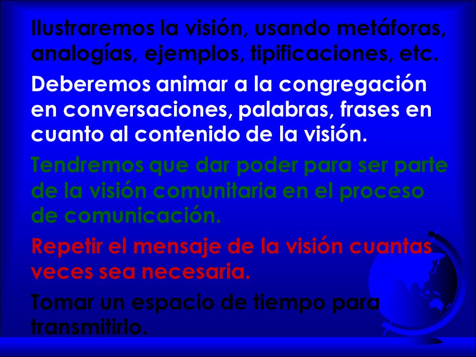 Repetir el mensaje de la visión cuantas veces sea necesaria.