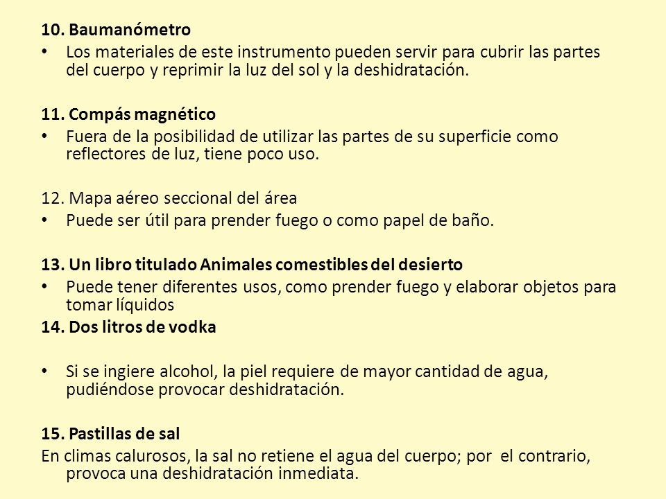 10. Baumanómetro Los materiales de este instrumento pueden servir para cubrir las partes del cuerpo y reprimir la luz del sol y la deshidratación.