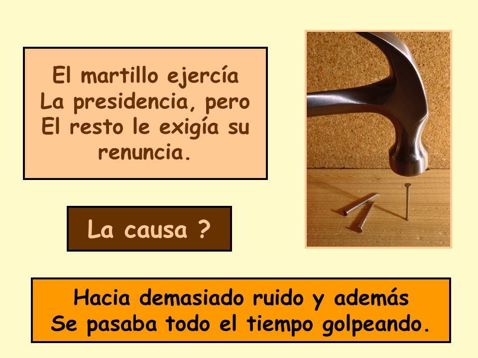 Hacia demasiado ruido y además Se pasaba todo el tiempo golpeando.
