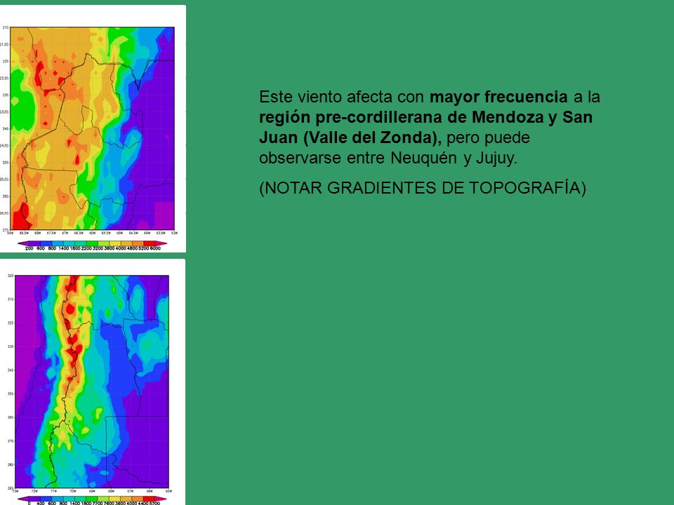 Este viento afecta con mayor frecuencia a la región pre-cordillerana de Mendoza y San Juan (Valle del Zonda), pero puede observarse entre Neuquén y Jujuy.